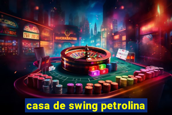 casa de swing petrolina